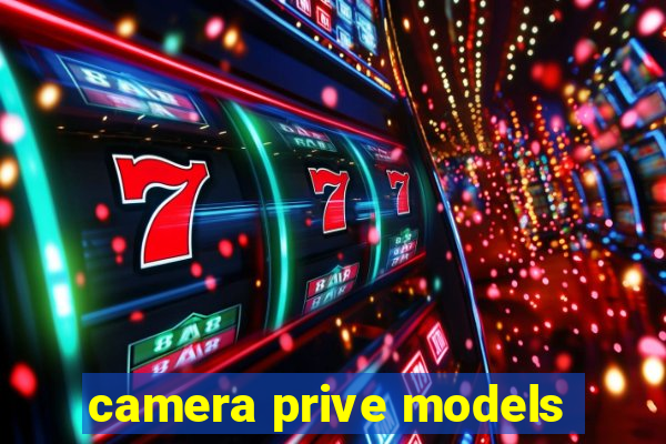 camera prive models